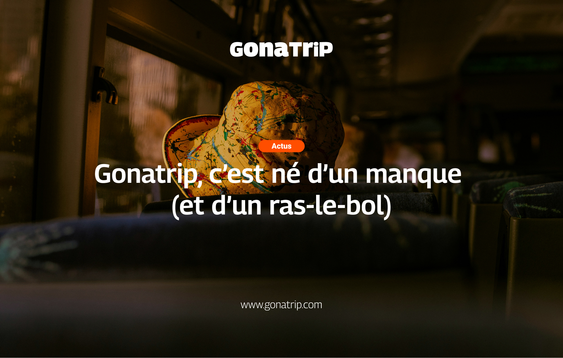 Gonatrip, c’est né d’un manque  (et d’un ras-le-bol) - La plateforme pour acheter les ebooks et guides de voyage, créés par des voyageurs, pour des voyageurs.